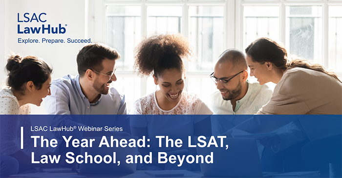 LSAC LawHub Webinar Series - The Year Ahead: The LSAT, Law School, and Beyond