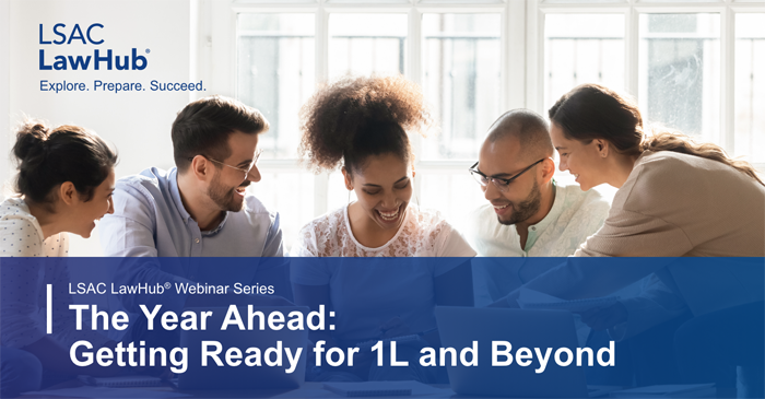 LSAC LawHub Webinar Series - The Year Ahead: Getting Ready for 1L and Beyond