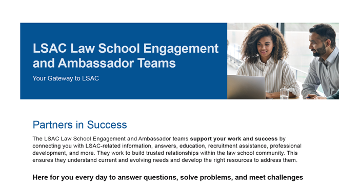 Learn more about the LSAC Law School Engagement and Ambassador Teams in this PDF