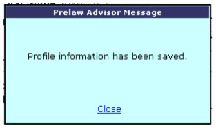 Prelaw Advisor Message alert. It says, "Profile information has been saved." Click "Close" to proceed.
